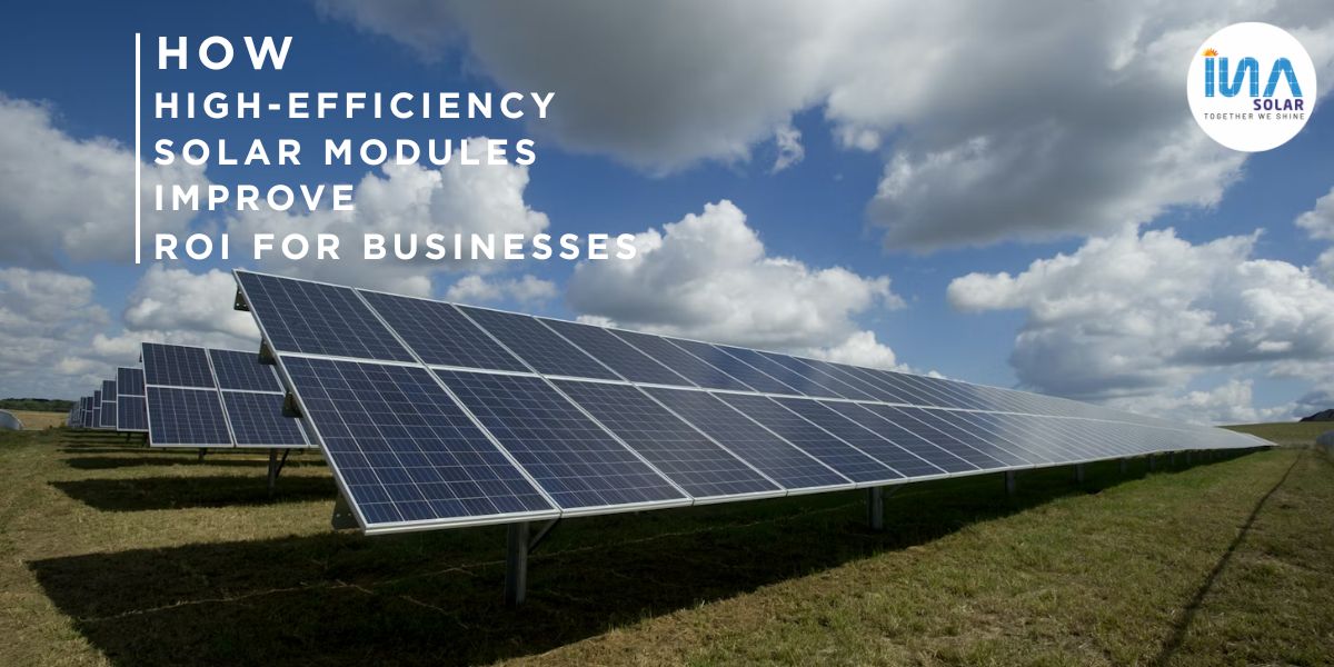How High-Efficiency Solar Modules Improve ROI for Businesses 2026 Edition